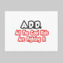 ADD...All The Cool Kids Are Fighting It Post Cards