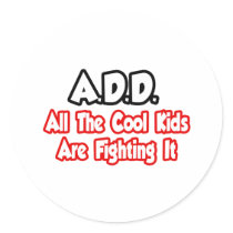 ADD...All The Cool Kids Are Fighting It Stickers