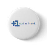 Add as Friend - Plus One (Blue) Pinback Button