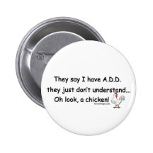 ADD Chicken Humor Pinback Button