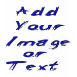 Add Your Own Image or Text