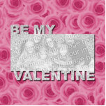 ADD Your Photo Be My Valentine Frame - Pink Roses Photo Cutouts
