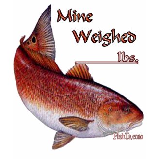 Add your weight-Redfish Shirt