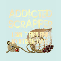 Addicted Scrapper t-shirts by HobbyTees Addicted Scrapper t-shirts