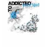 Addicted T-Shirt
