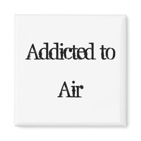 Addicted to Air Fridge Magnet Addicted to Air Fridge Magnet