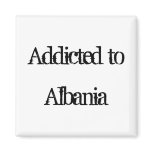 Addicted to Albania Refrigerator Magnet
