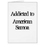 Addicted to American Samoa Greeting Cards