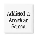Addicted to American Samoa Magnet