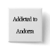 Addicted to Andorra Button