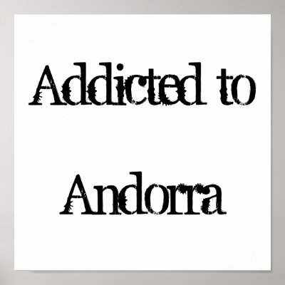 Addicted to Andorra Posters by addictedto