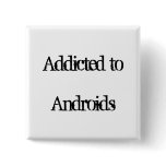 Addicted to Androids Pinback Button