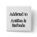 Addicted to Antigua & Barbuda Button