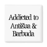 Addicted to Antigua & Barbuda Refrigerator Magnet