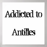 Addicted to Antilles Posters