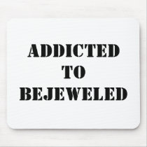 ADDICTED TO BEJEWELED MOUSEPADS