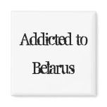Addicted to Belarus Refrigerator Magnet