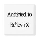 Addicted to Believing Magnets