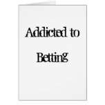 Addicted to Betting Greeting Card