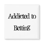 Addicted to Betting Refrigerator Magnet