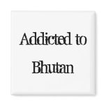 Addicted to Bhutan Magnet