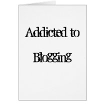 Addicted to Blogging Card