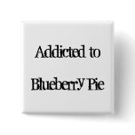 Addicted To Blueberry Pie Buttons