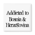 Addicted to Bosnia & Herzegovina Magnets