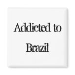 Addicted to Brazil Refrigerator Magnets