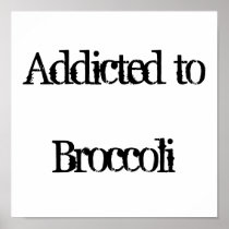 Addicted to Broccoli Poster