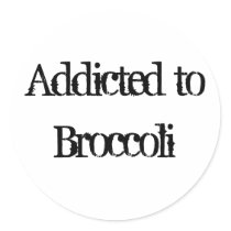 Addicted to Broccoli Round Stickers