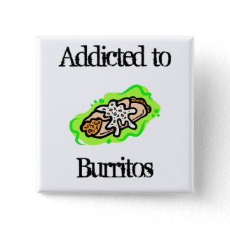 addicted to Burritos Pin