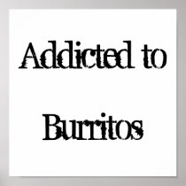 addicted to Burritos Poster