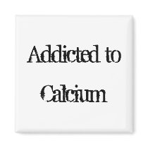 Addicted to Calcium Magnets