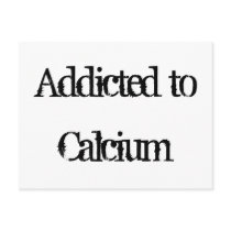Addicted to Calcium Postcard