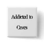 Addicted to Caves Buttons