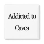 Addicted to Caves Refrigerator Magnets