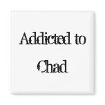 Addicted to Chad Refrigerator Magnets