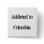 Addicted to Colombia Pin