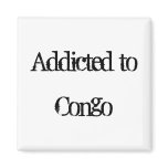 Addicted to Congo Refrigerator Magnet