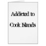 Addicted to Cook Islands Greeting Cards