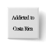 Addicted to Costa Rica Button