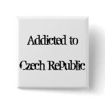 Addicted to Czech Republic Pinback Button