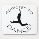 Addicted to Dance Mousepad