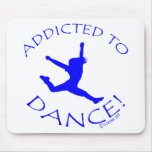 Addicted to Dance! Mousepad