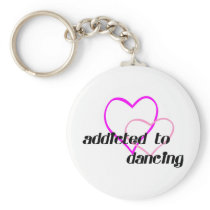 Addicted to Dancing T-shirts and Gifts. Keychain
