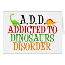 Addicted to Dinosaurs Disorder Greeting Card