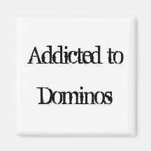 Addicted to Dominos Fridge Magnets
