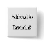 Addicted to Dreaming Pin