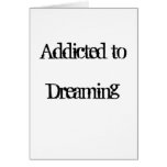 Addicted to Dreaming Greeting Cards